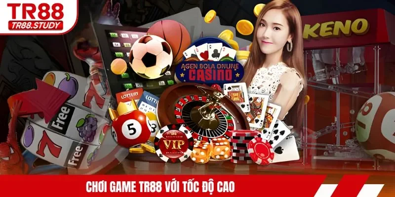 Chơi game TR88 với tốc độ cao