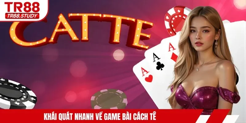 Khái quát nhanh về game bài cách tê