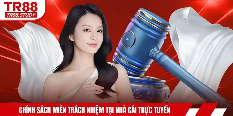 Chính sách miễn trách nhiệm tại nhà cái trực tuyến