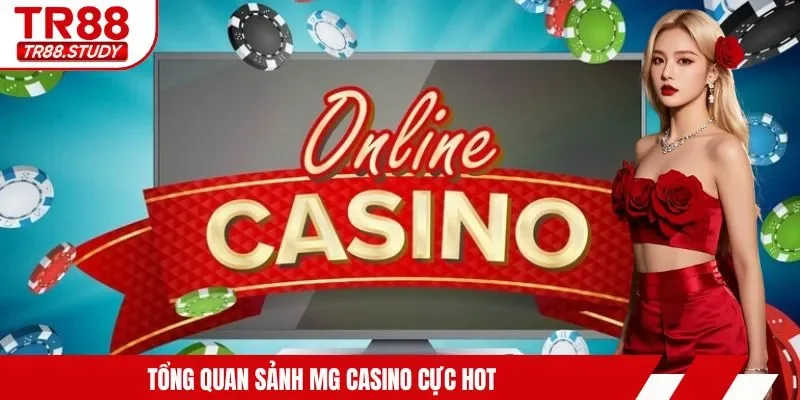 Tổng quan sảnh MG Casino cực hot 