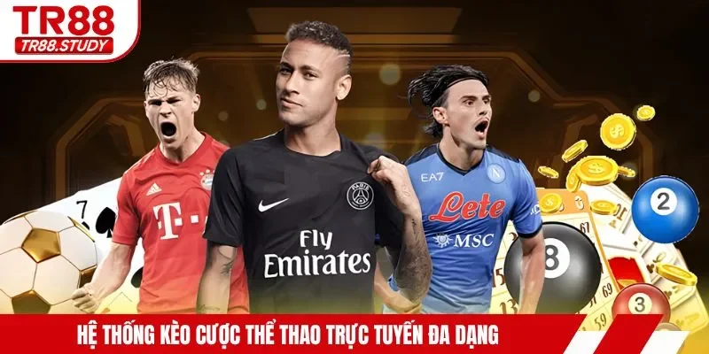 Hệ thống kèo cược thể thao trực tuyến đa dạng