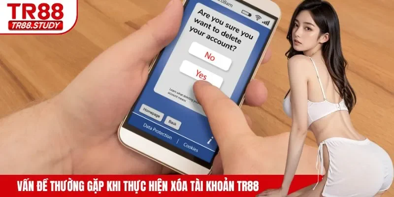 Vấn đề thường gặp khi thực hiện xóa tài khoản TR88